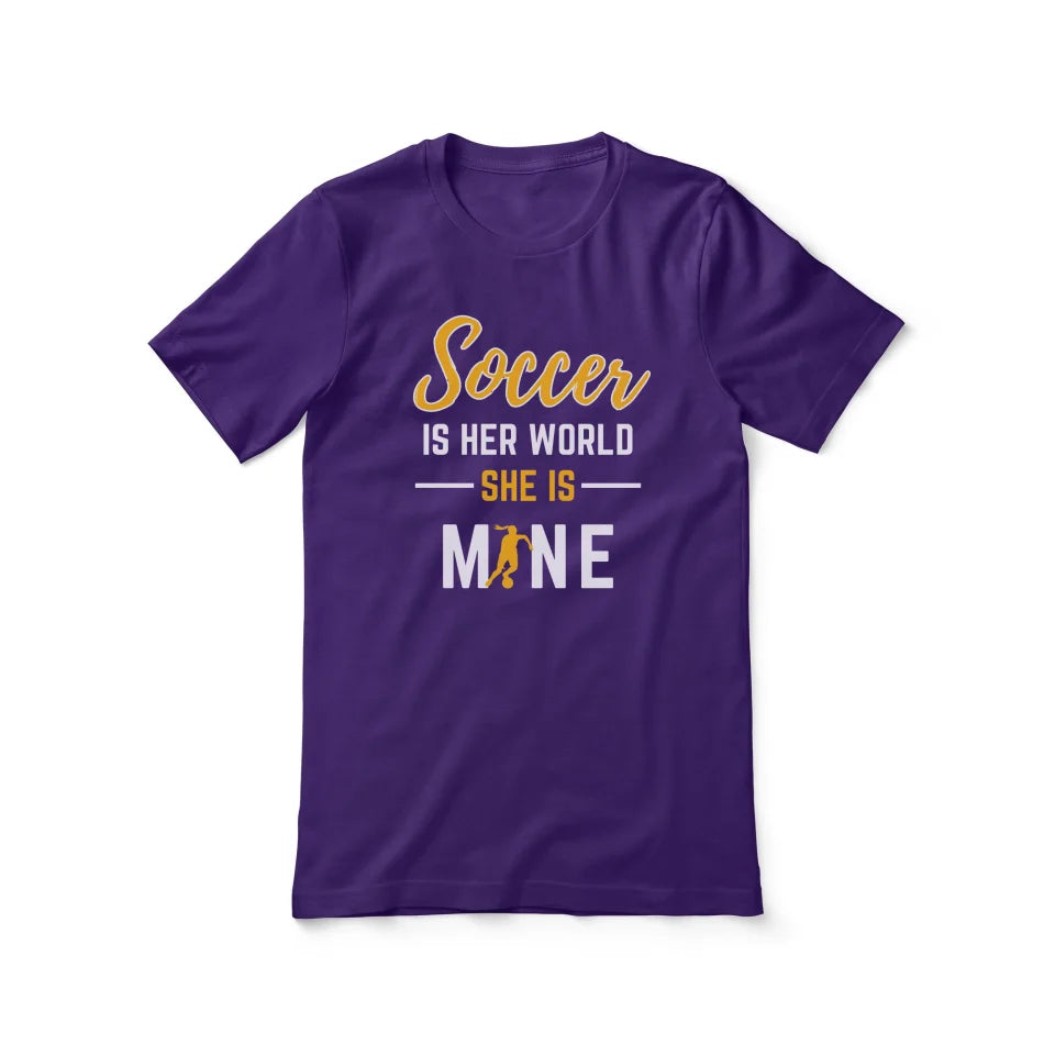 Soccer Is Her World, She Is Mine on a Unisex T-Shirt