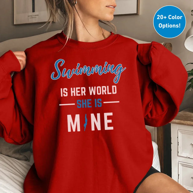 Swimming Is Her World, She Is Mine on a Sweatshirt