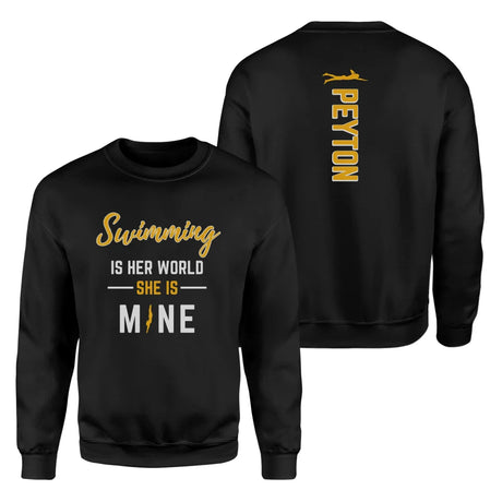 Swimming Is Her World, She Is Mine With Swimmer Name on a Sweatshirt