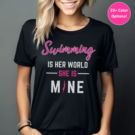 Swimming Is Her World, She Is Mine on a Unisex T-Shirt