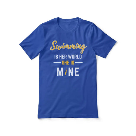 Swimming Is Her World, She Is Mine on a Unisex T-Shirt