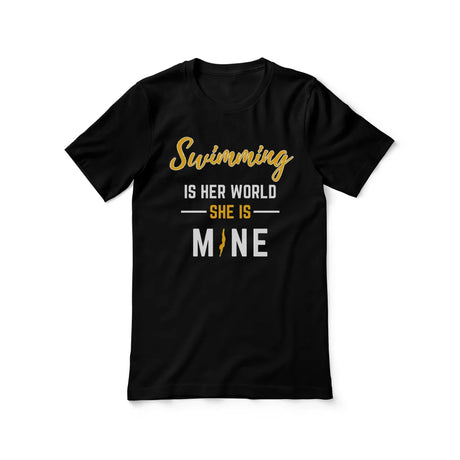 Swimming Is Her World, She Is Mine on a Unisex T-Shirt