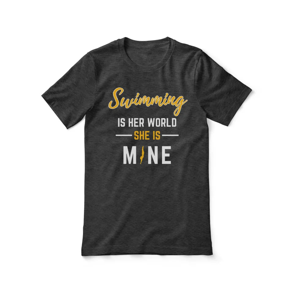 Swimming Is Her World, She Is Mine on a Unisex T-Shirt