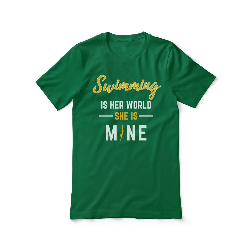 Swimming Is Her World, She Is Mine on a Unisex T-Shirt