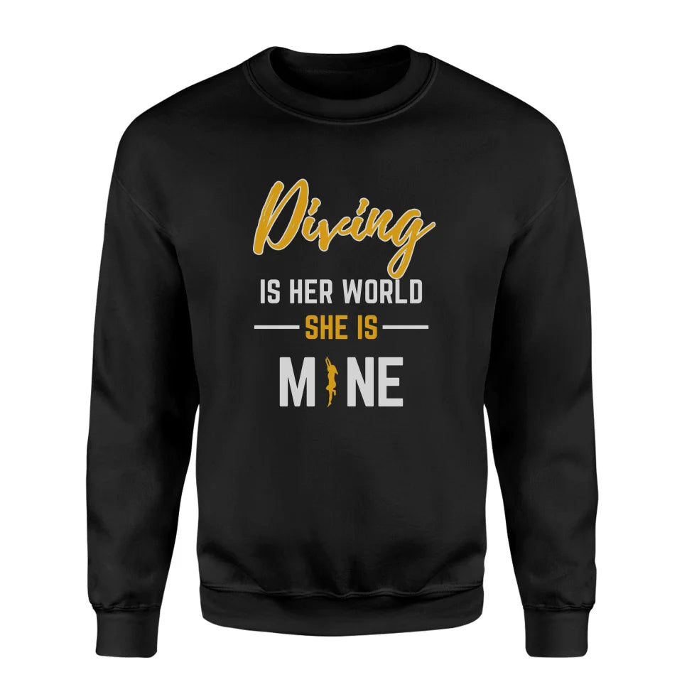 Diving Is Her World, She Is Mine on a Sweatshirt