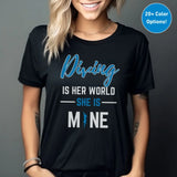 Diving Is Her World, She Is Mine on a Unisex T-Shirt