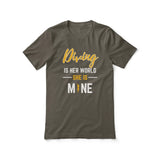 Diving Is Her World, She Is Mine on a Unisex T-Shirt