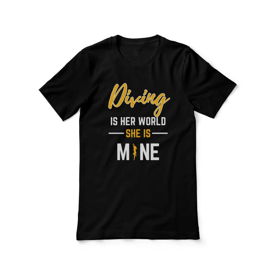 Diving Is Her World, She Is Mine on a Unisex T-Shirt