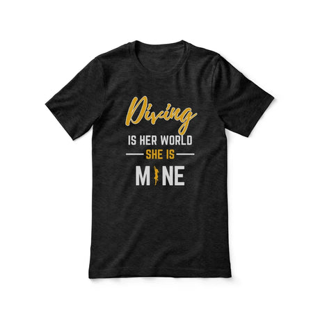 Diving Is Her World, She Is Mine on a Unisex T-Shirt