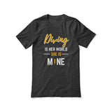 Diving Is Her World, She Is Mine on a Unisex T-Shirt