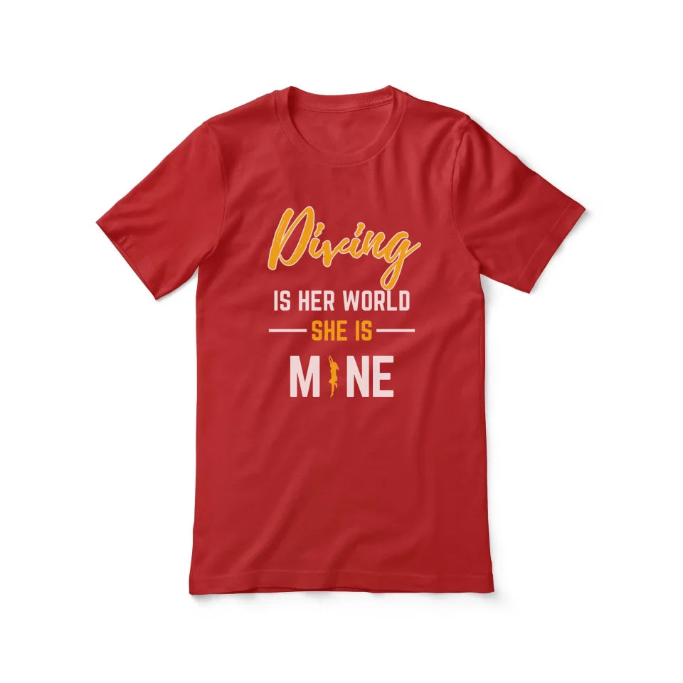 Diving Is Her World, She Is Mine on a Unisex T-Shirt