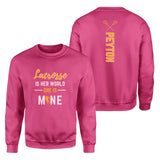 Lacrosse Is Her World, She Is Mine With Lacrosse Player Name on a Sweatshirt