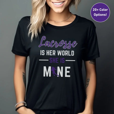 Lacrosse Is Her World, She Is Mine on a Unisex T-Shirt