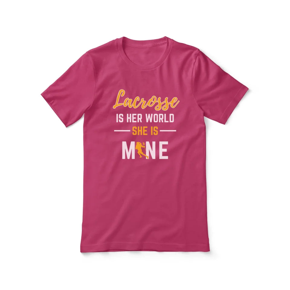 Lacrosse Is Her World, She Is Mine on a Unisex T-Shirt