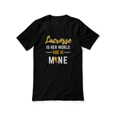 Lacrosse Is Her World, She Is Mine on a Unisex T-Shirt