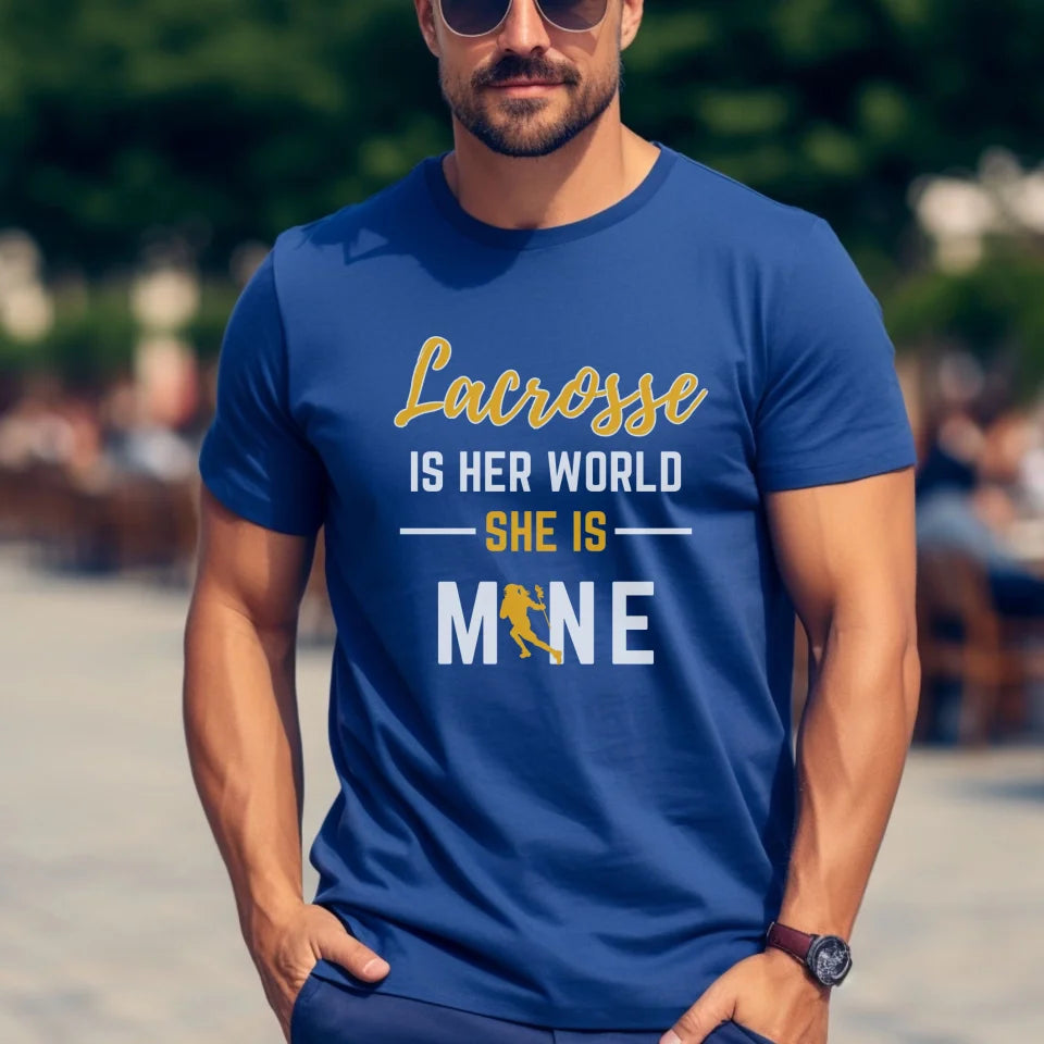 Lacrosse Is Her World, She Is Mine on a Unisex T-Shirt