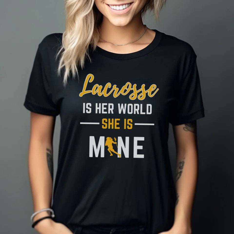 Lacrosse Is Her World, She Is Mine on a Unisex T-Shirt