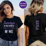 Lacrosse Is Her World, She Is Mine With Lacrosse Player Name on a Unisex T-Shirt