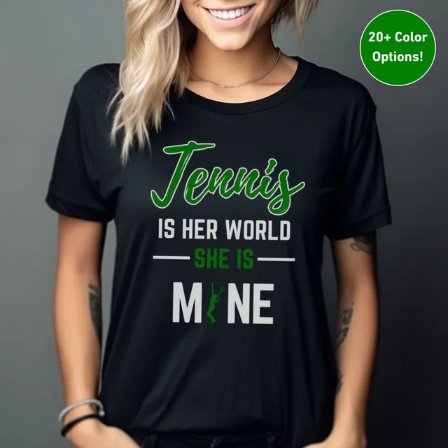 Tennis Is Her World, She Is Mine on a Unisex T-Shirt