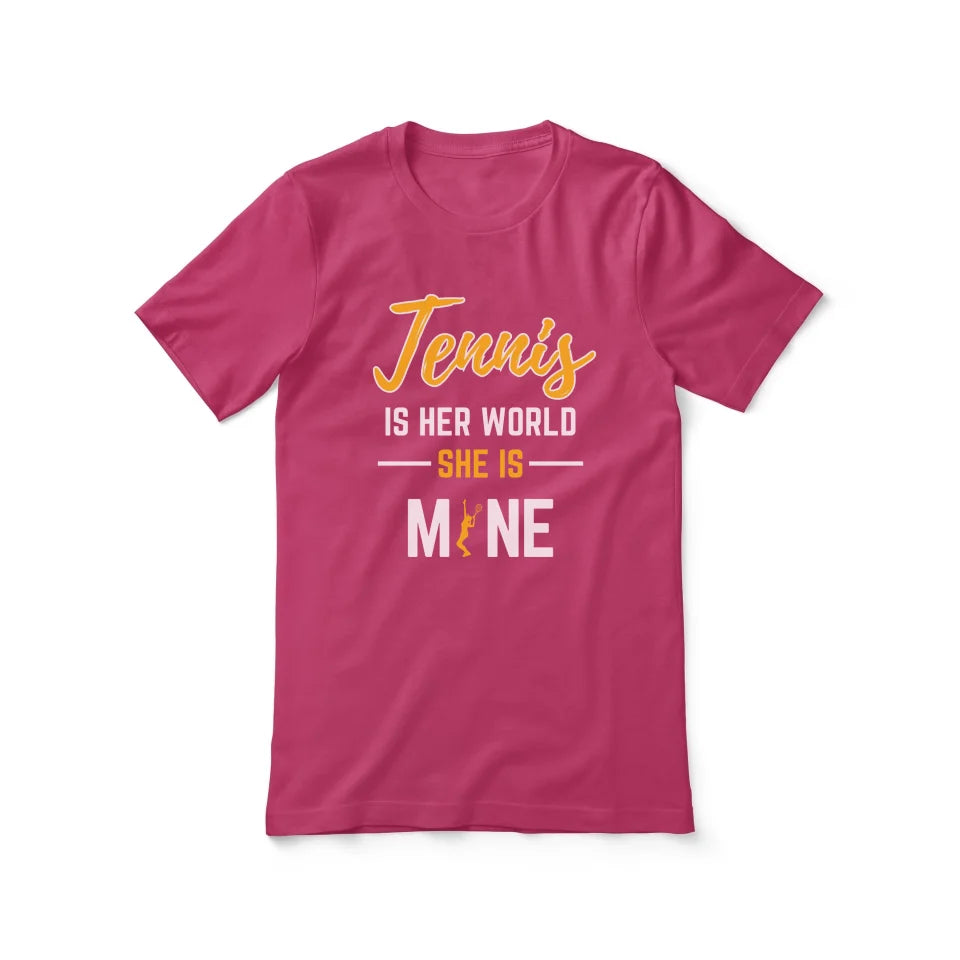 Tennis Is Her World, She Is Mine on a Unisex T-Shirt