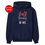 Golf Is Her World, She Is Mine on a Hoodie