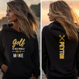 Golf Is Her World, She Is Mine With Golfer Name And Custom Sleeve on a Hoodie