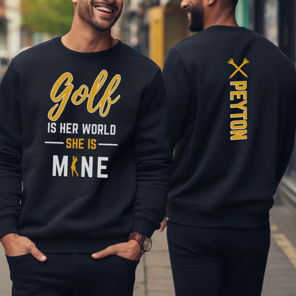 Golf Is Her World, She Is Mine With Golfer Name on a Sweatshirt