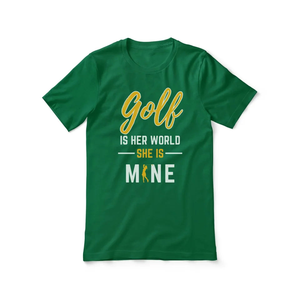 Golf Is Her World, She Is Mine on a Unisex T-Shirt