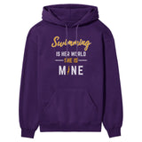 Swimming Is Her World, She Is Mine on a Hoodie