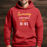 Swimming Is Her World, She Is Mine on a Hoodie