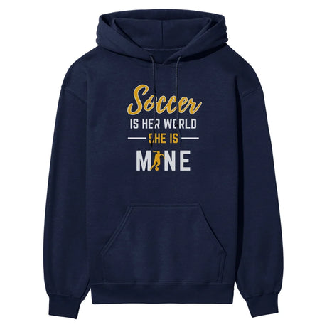 Soccer Is Her World, She Is Mine on a Hoodie