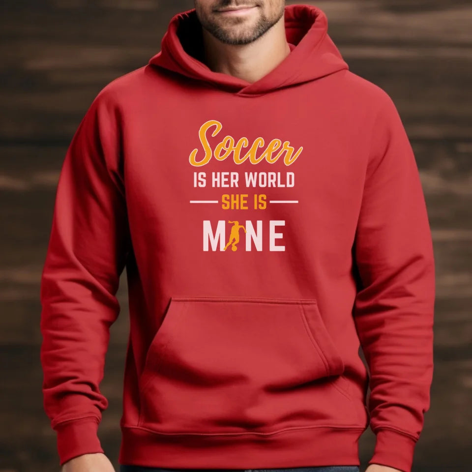 Soccer Is Her World, She Is Mine on a Hoodie