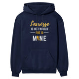 Lacrosse Is Her World, She Is Mine on a Hoodie