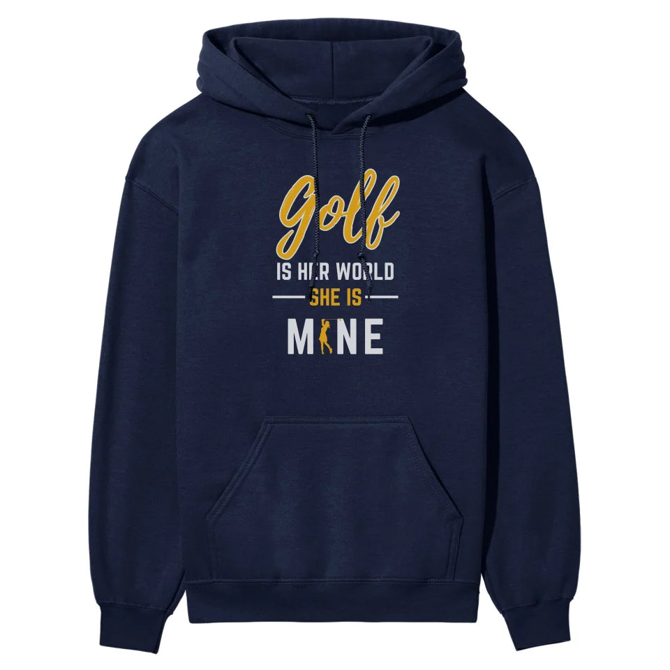 Golf Is Her World, She Is Mine on a Hoodie