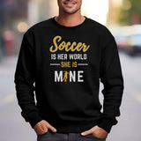 Soccer Is Her World, She Is Mine on a Sweatshirt