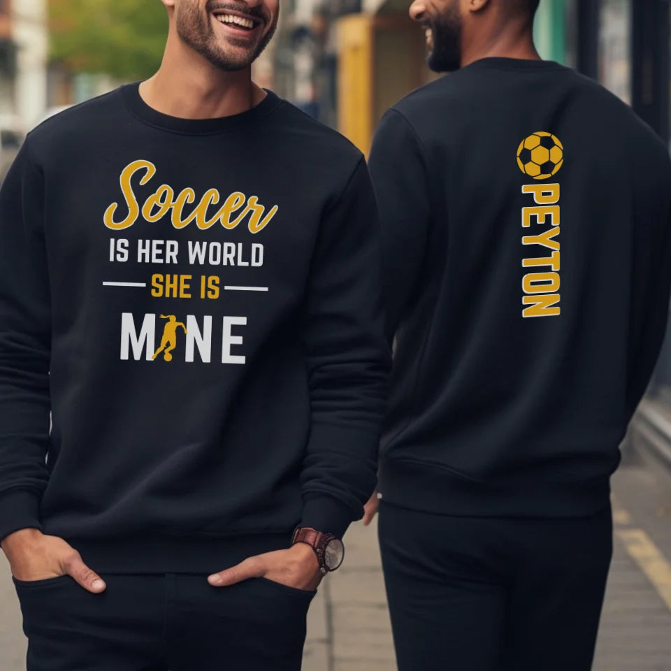 Soccer Is Her World, She Is Mine With Soccer Player Name on a Sweatshirt