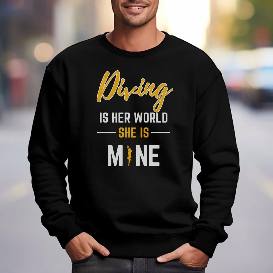 Diving Is Her World, She Is Mine on a Sweatshirt