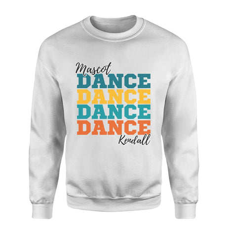 Personalized Dance Dance Dance on a Sweatshirt With Mascot and Dancer Name on a Sweatshirt