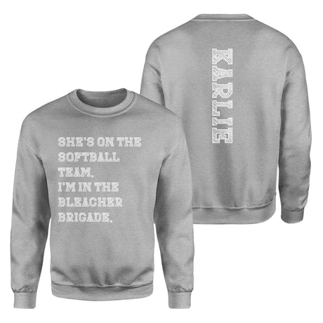 They're a Softball Player And I'm In The Bleacher Brigade with Softball Player Name on a Sweatshirt