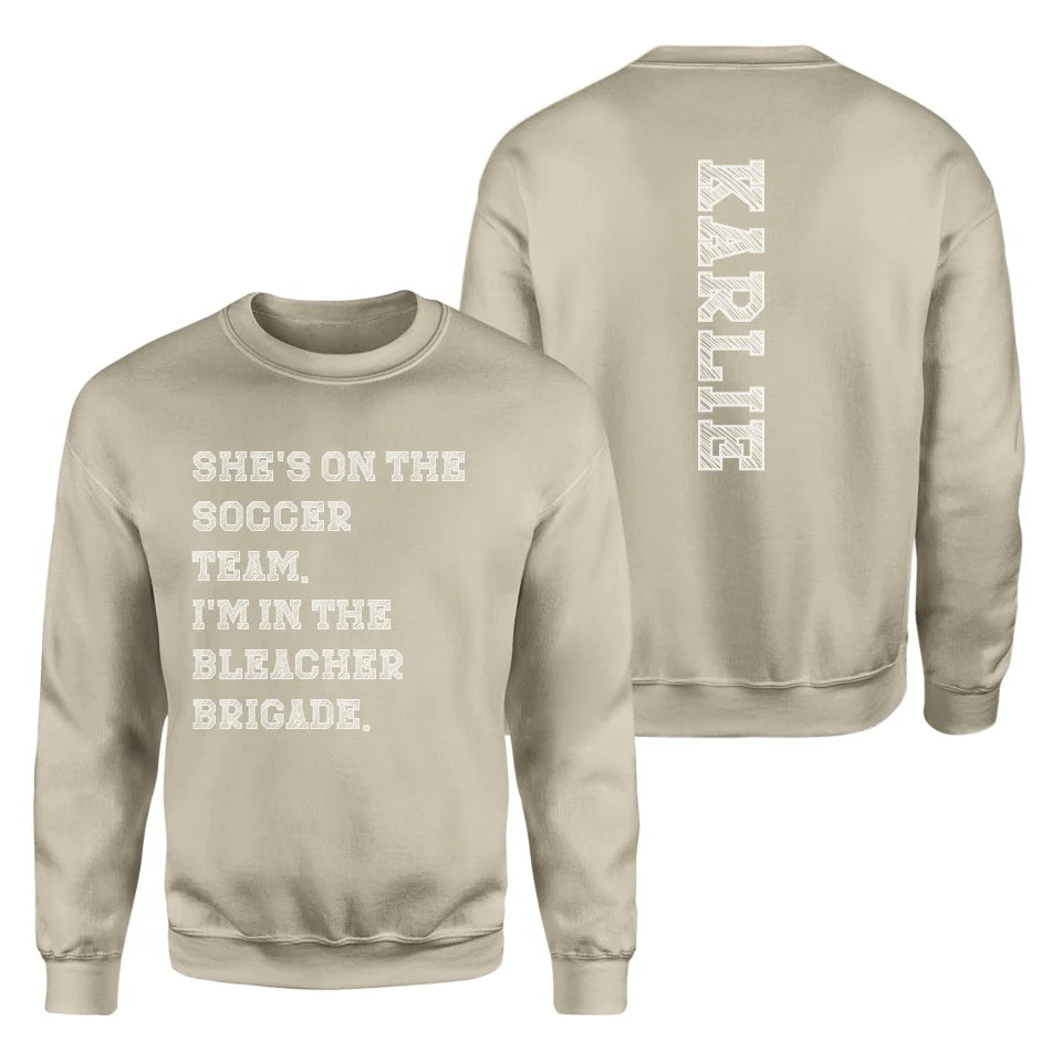 They're a Soccer Player And I'm In The Bleacher Brigade with Soccer Player Name on a Sweatshirt