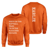 They're a Softball Player And I'm In The Bleacher Brigade with Softball Player Name on a Sweatshirt