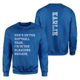 They're a Softball Player And I'm In The Bleacher Brigade with Softball Player Name on a Sweatshirt