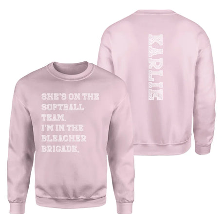 They're a Softball Player And I'm In The Bleacher Brigade with Softball Player Name on a Sweatshirt