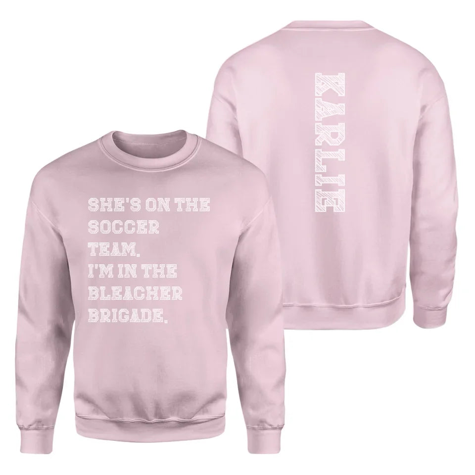 They're a Soccer Player And I'm In The Bleacher Brigade with Soccer Player Name on a Sweatshirt