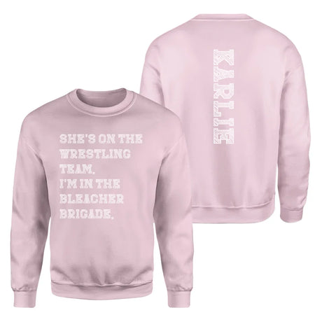 They're a Wrestler And I'm In The Bleacher Brigade with Wrestler Name on a Sweatshirt