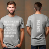 They're a Football Player And I'm In The Bleacher Brigade with Football Player Name on a Unisex T-Shirt