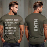 They're a Wrestler And I'm In The Bleacher Brigade with Wrestler Name on a Unisex T-Shirt