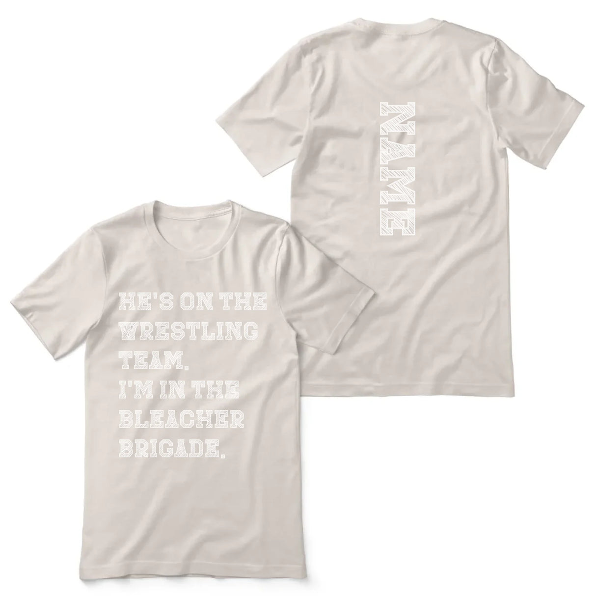 They're a Wrestler And I'm In The Bleacher Brigade with Wrestler Name on a Unisex T-Shirt