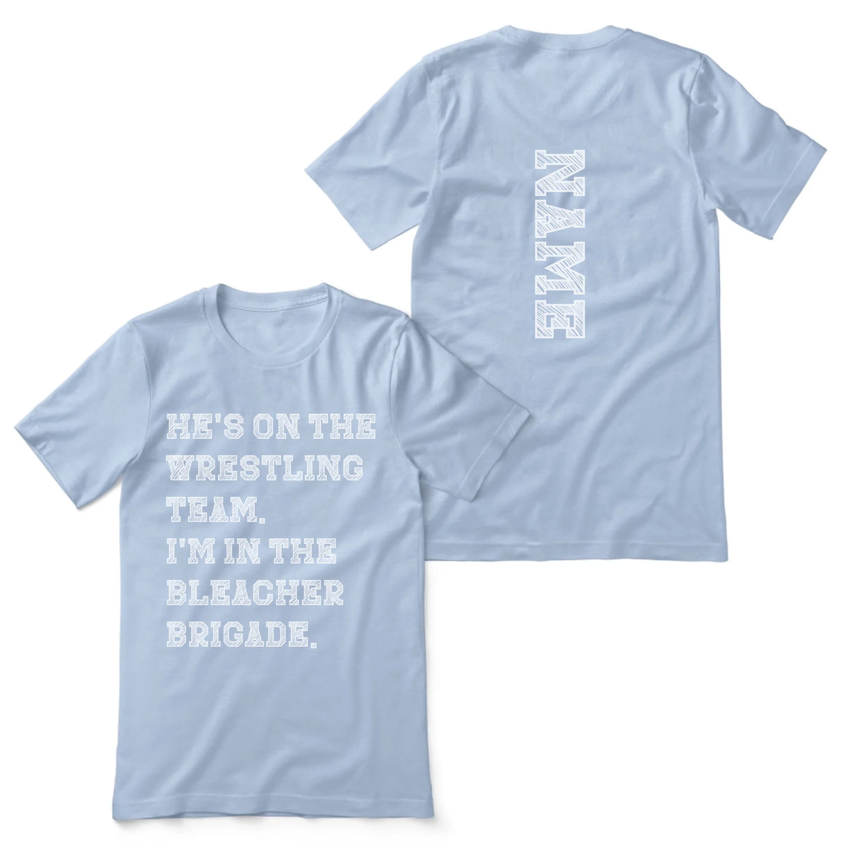 They're a Wrestler And I'm In The Bleacher Brigade with Wrestler Name on a Unisex T-Shirt