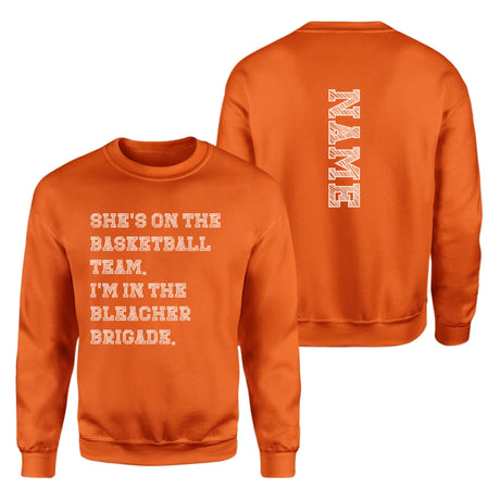 They're a Basketball Player And I'm In The Bleacher Brigade with Basketball Player Name on a Sweatshirt